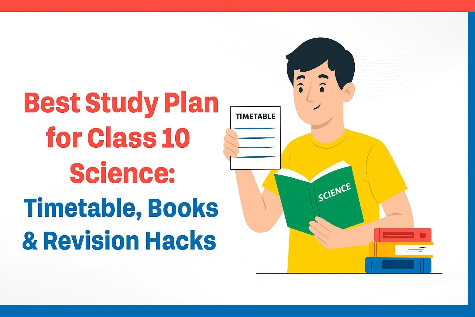 Best Study Plan for Class 10 Science: Timetable, Books & Revision Hacks
