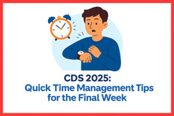 CDS 2025: Quick Time Management Tips for the Final Week