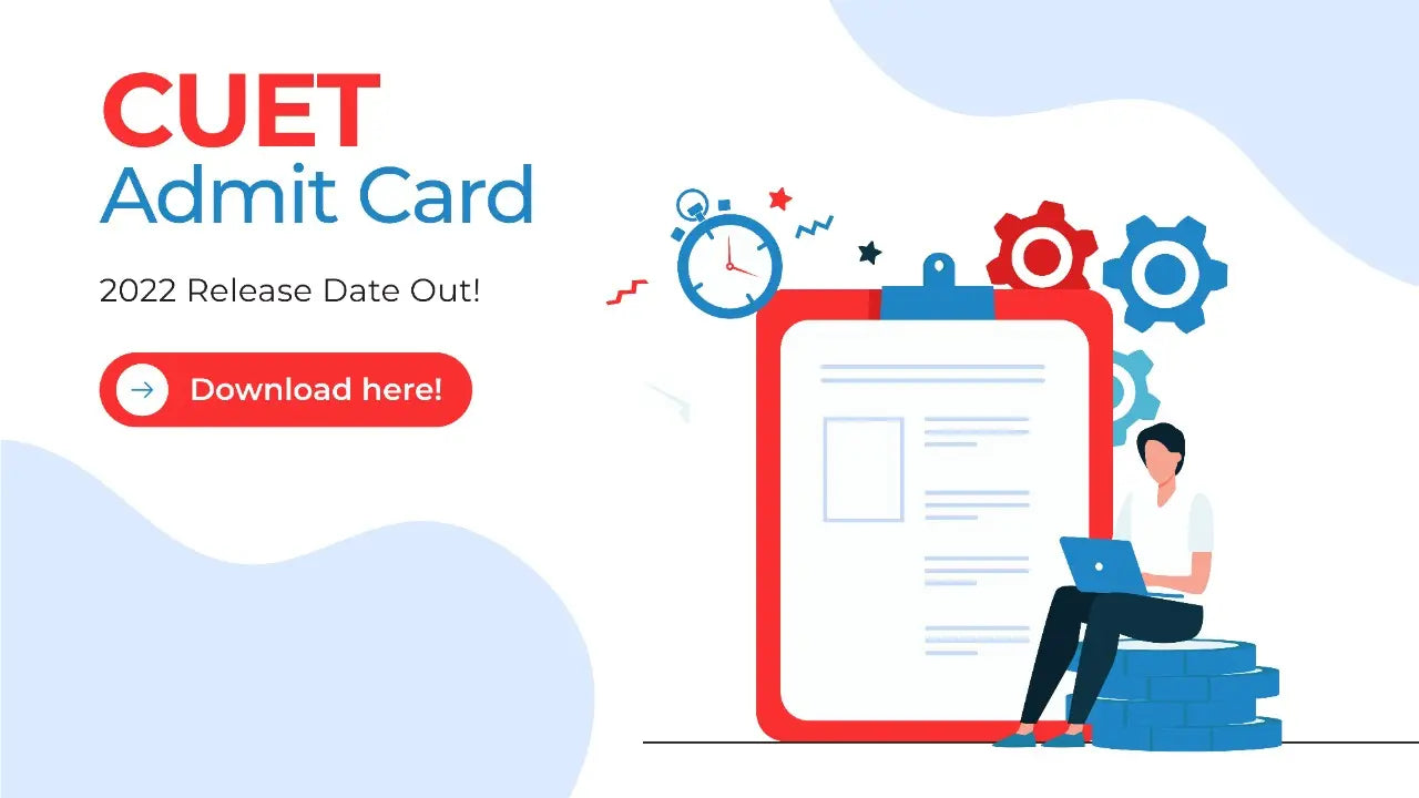 CUET Admit Card 2022 Release Date Out | Download Now!