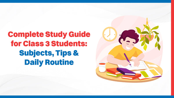 Complete Study Guide for Class 3 Students: Subjects, Tips & Daily ...
