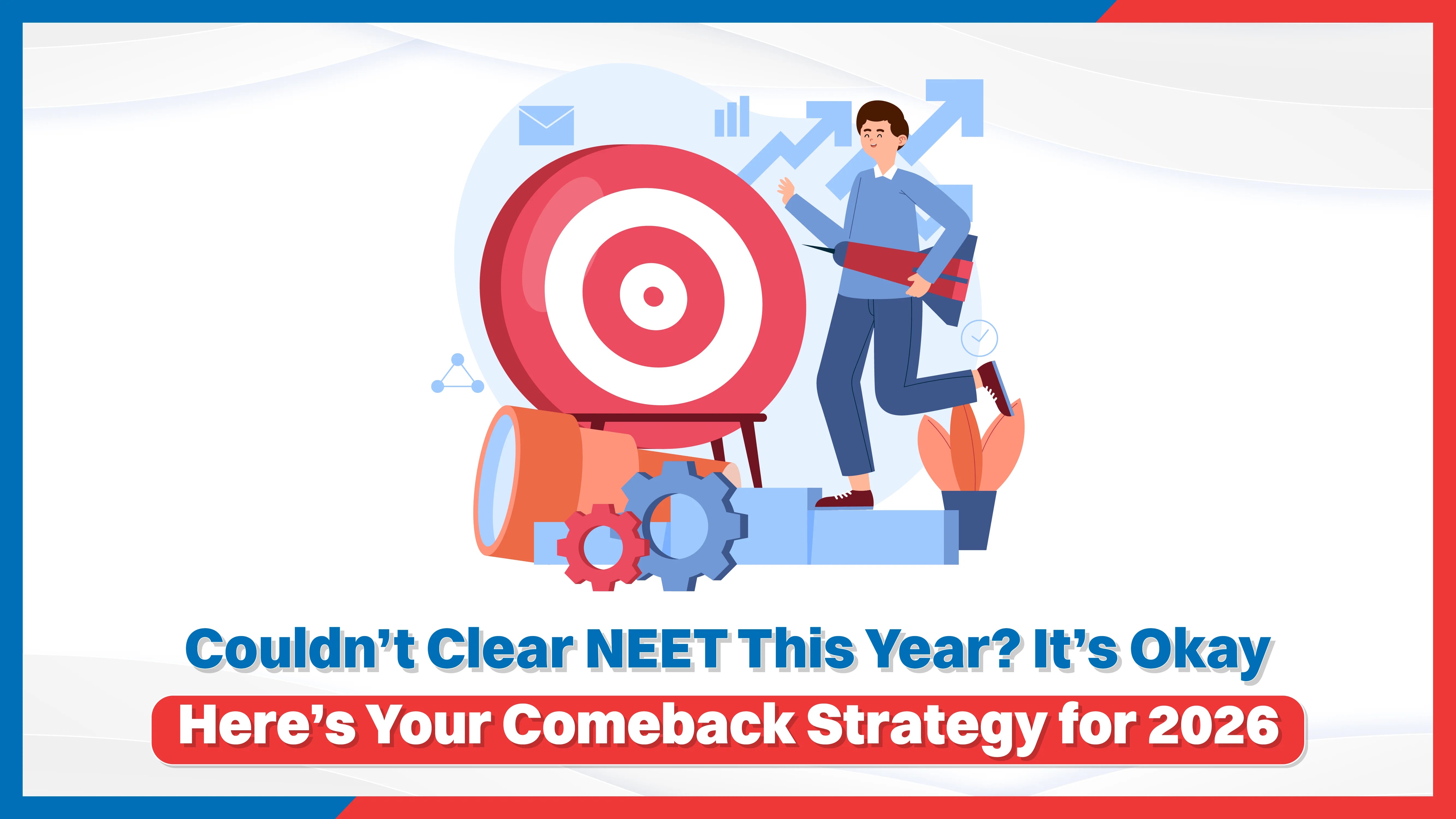 Couldn’t Clear NEET This Year? It’s Okay — Here’s Your Comeback Strategy for 2026