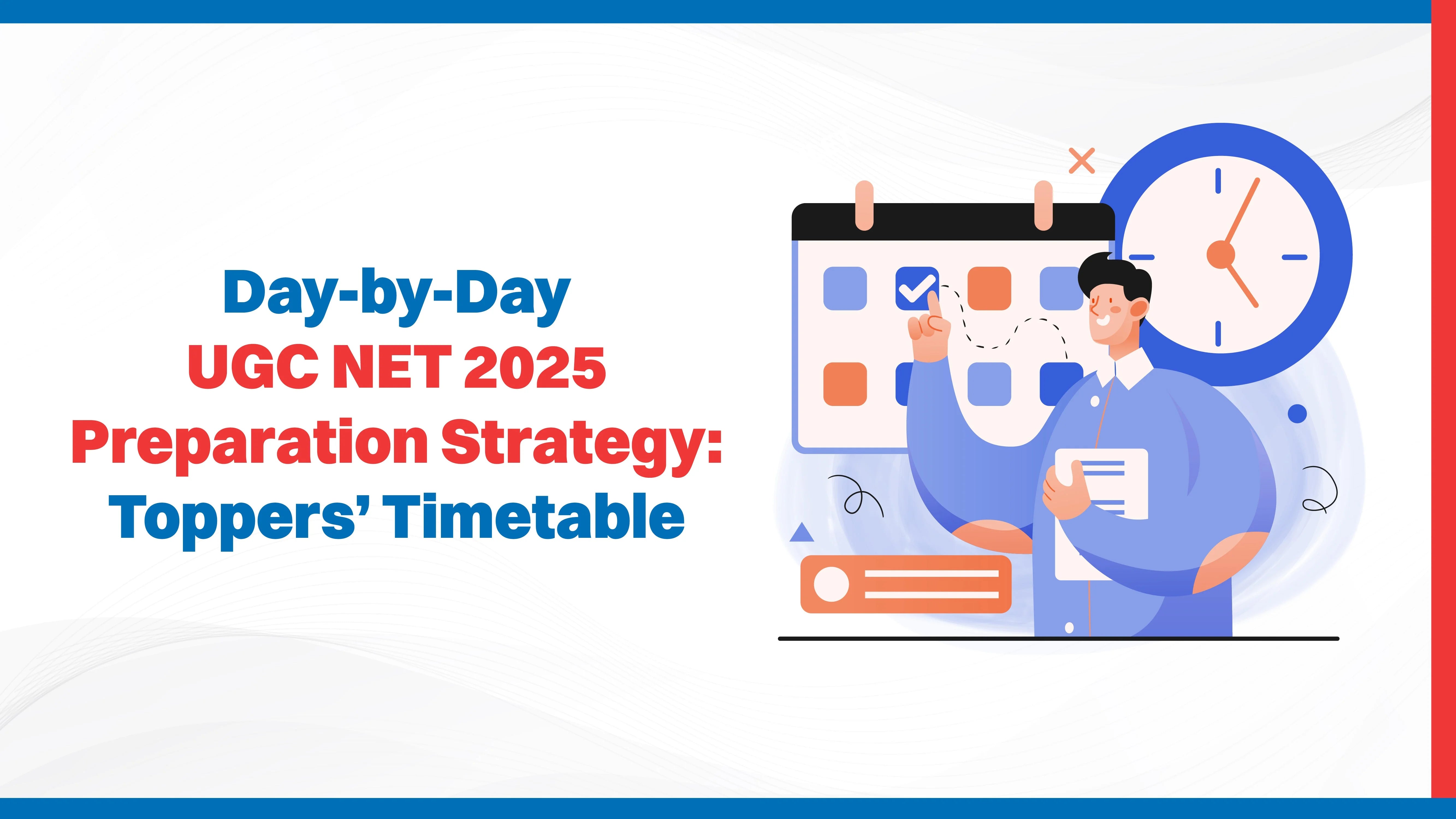 Day by Day UGC NET 2025 Preparation Strategy: Topper's Timetable