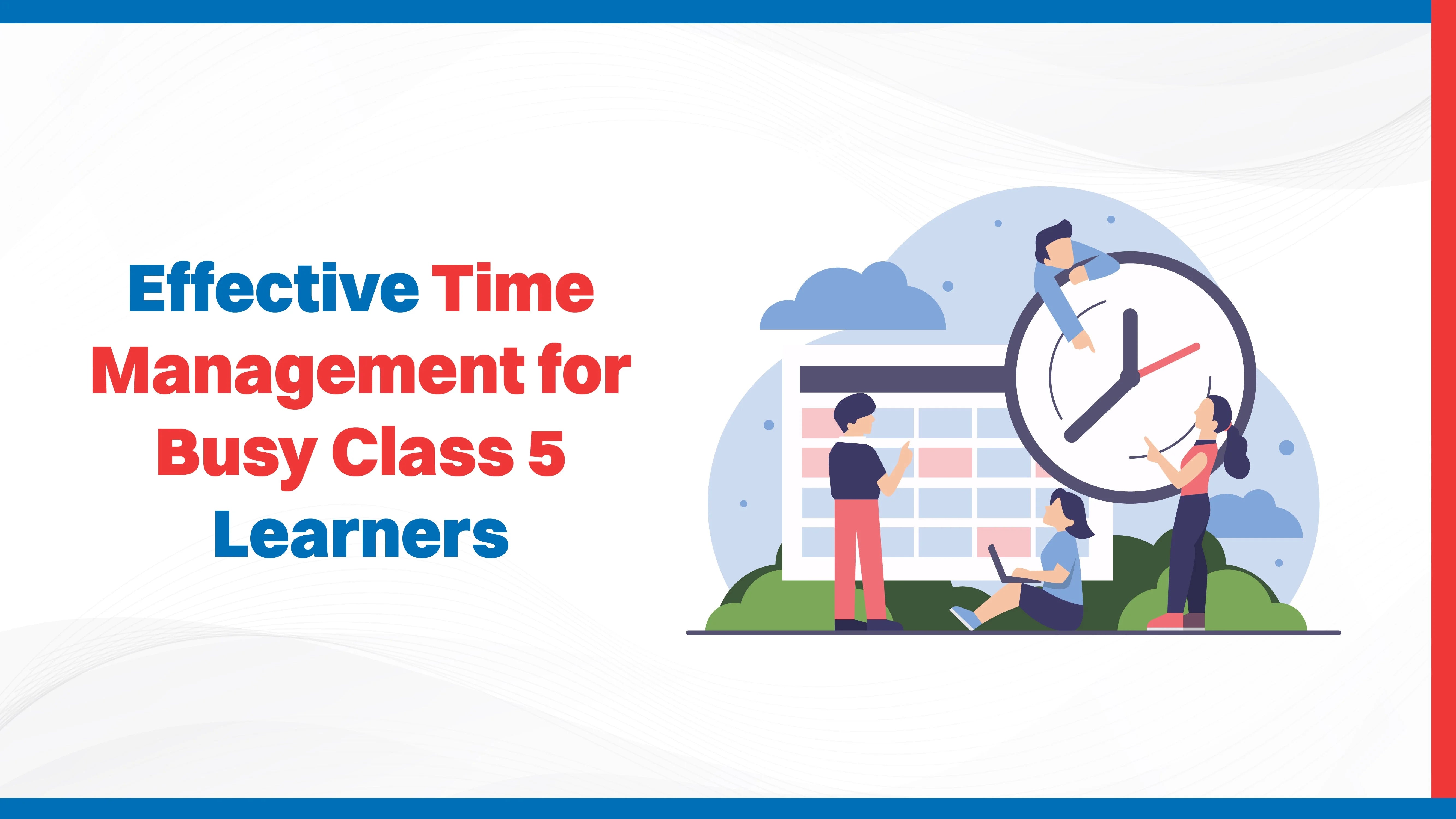 Effective Time Management for Busy Class 5 Learners
