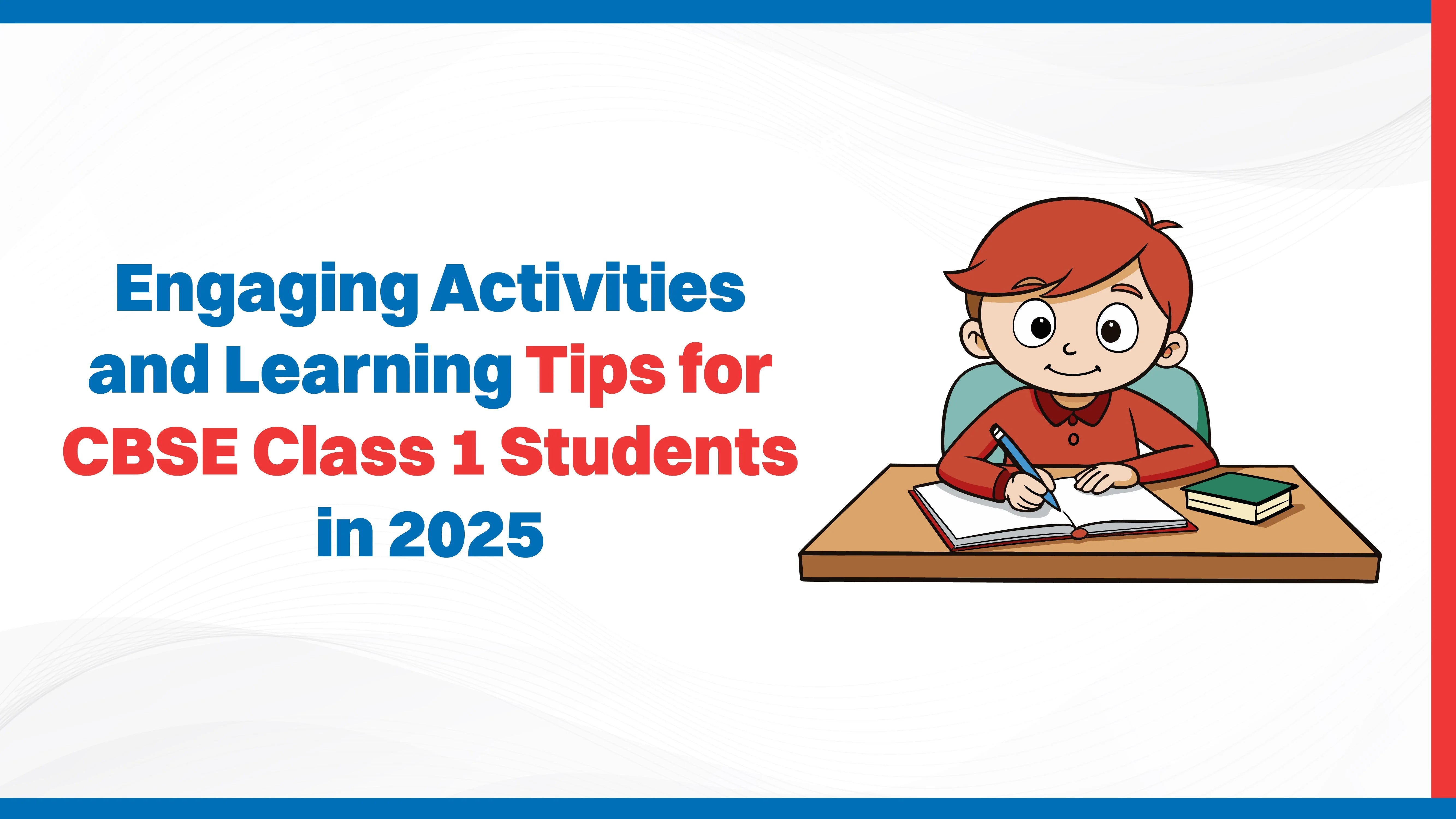 Engaging Activities and Learning Tips for CBSE Class 1 Students in 2025
