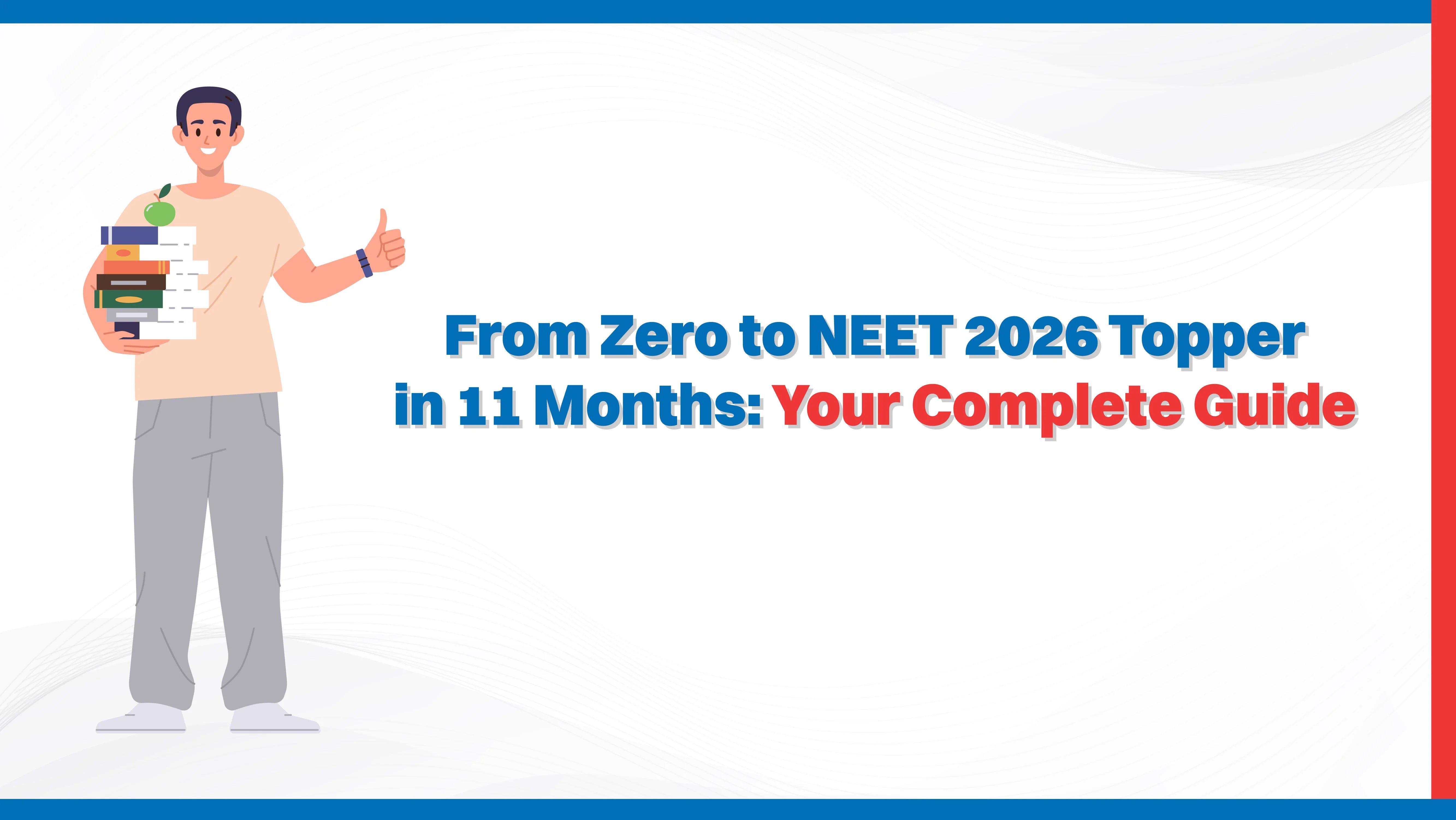 From Zero to NEET 2026 Topper in 11 Months: Your Complete Guide