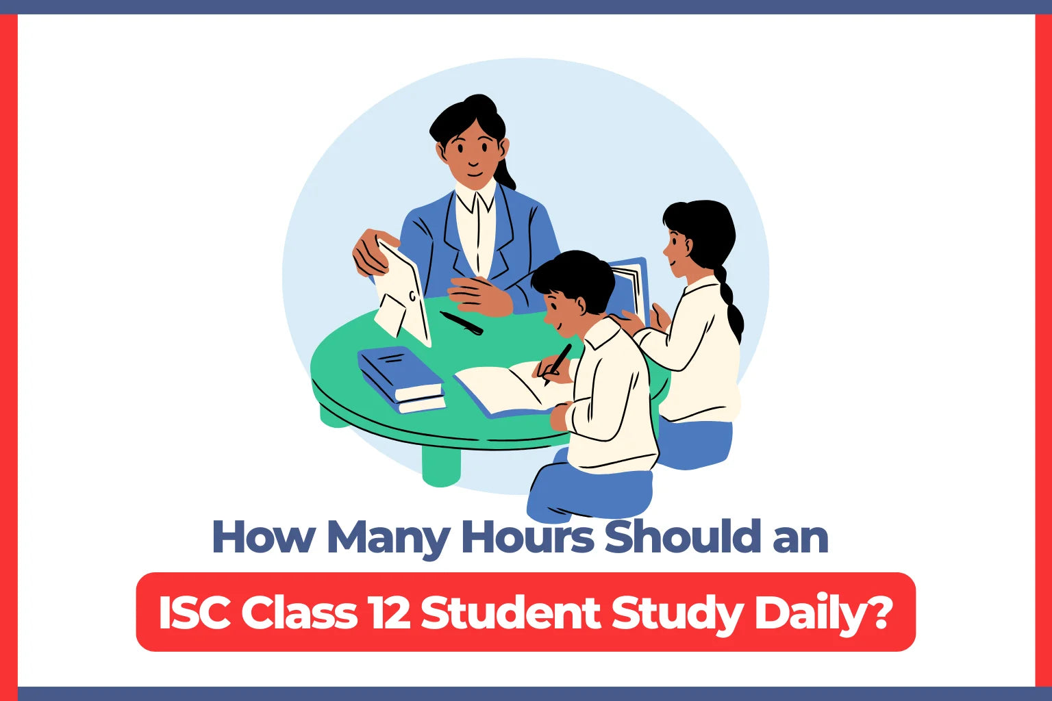 How Many Hours Should an ISC Class 12 Student Study Daily?
