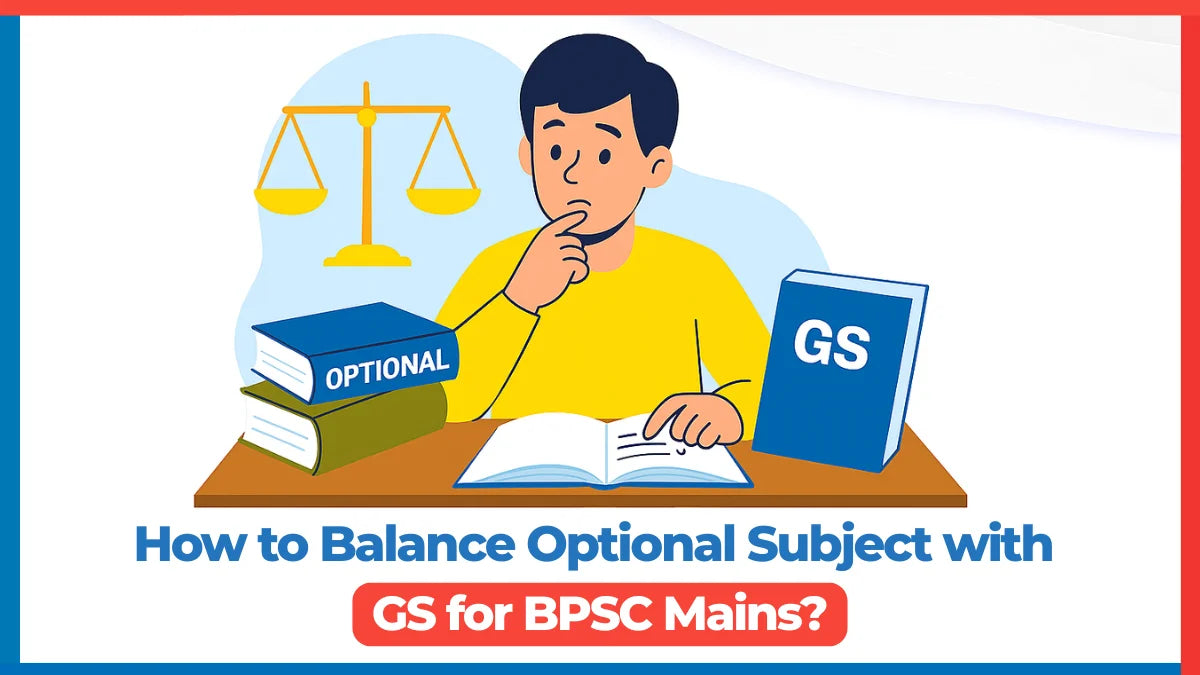 How to Balance Optional Subjects with GS for BPSC Mains?
