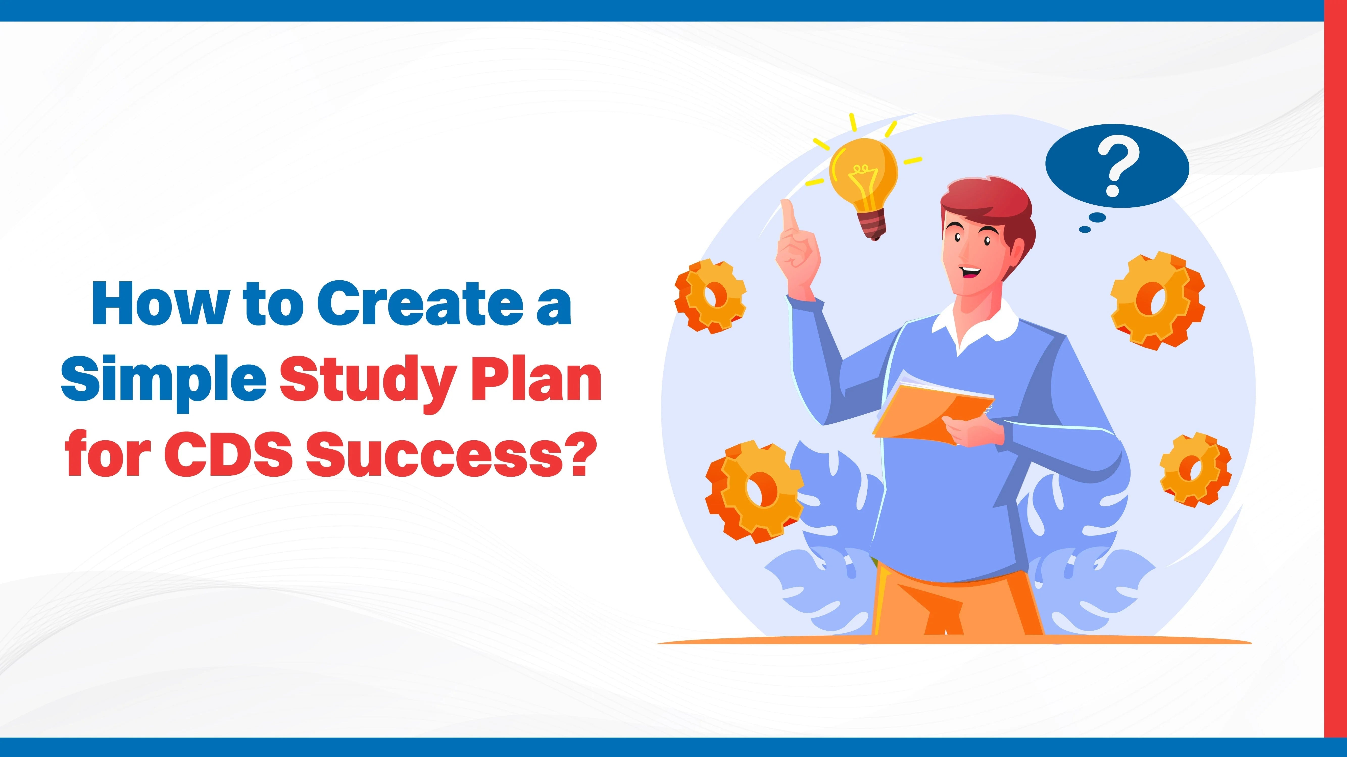 How to Create a Simple Study Plan for CDS Success?