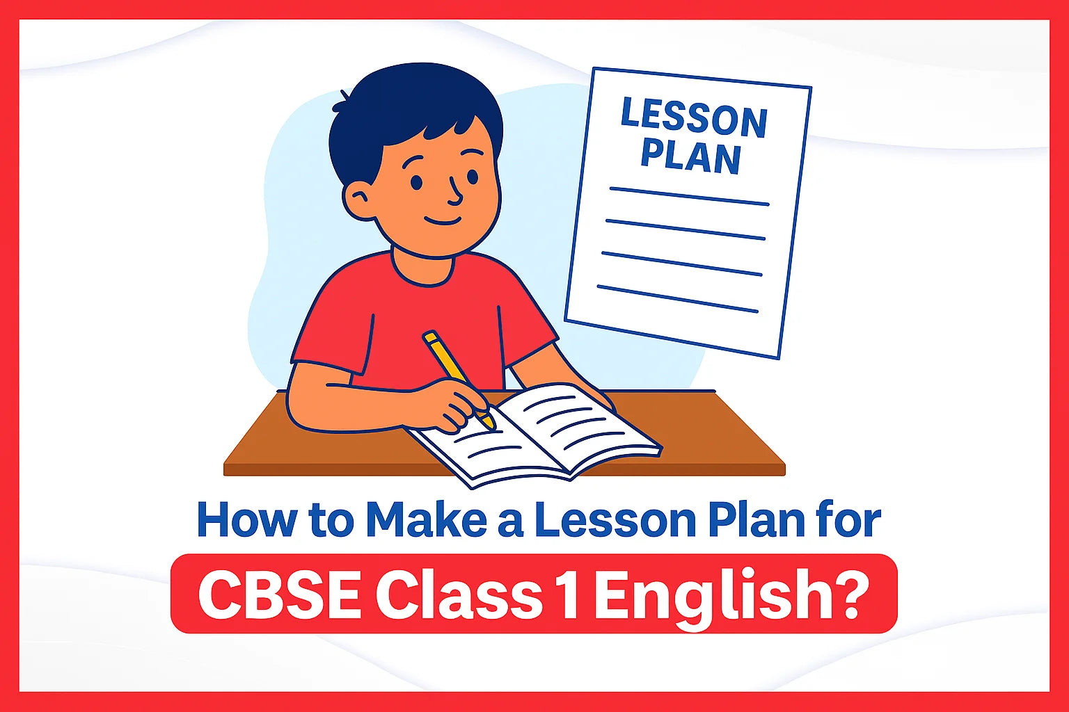 How to Make a Lesson Plan for CBSE Class 1 English?