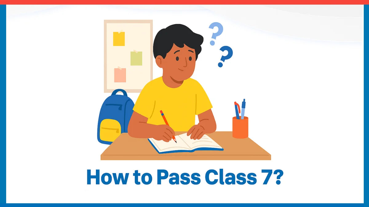 How to Pass Class 7?