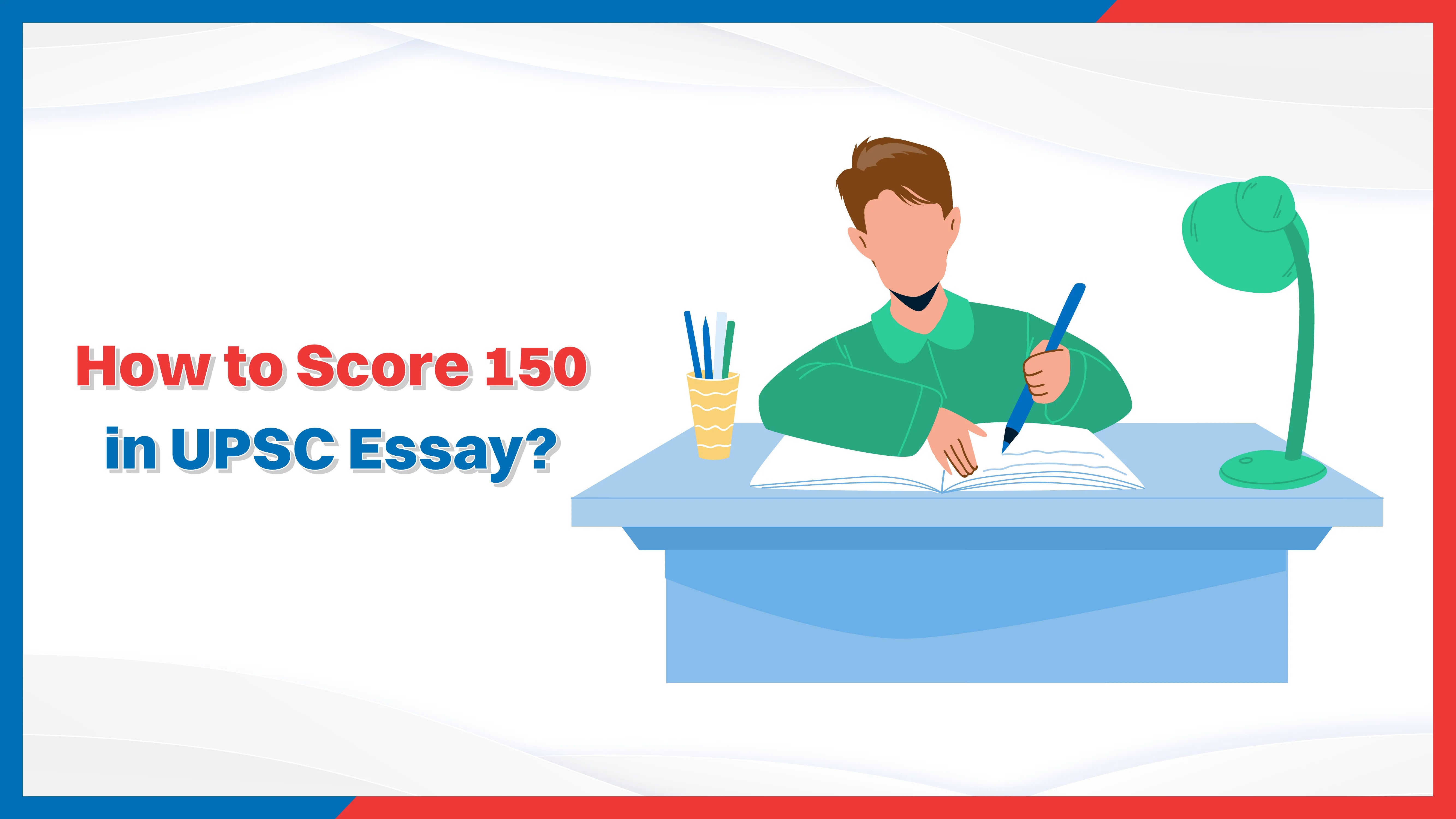 How to Score 150 in UPSC Essay?