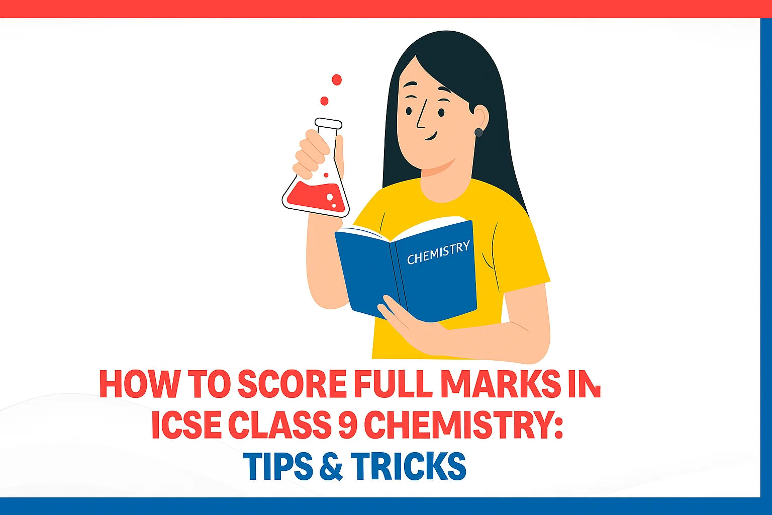 How to Score Full Marks in ICSE Class 9 Chemistry: Tips & Tricks