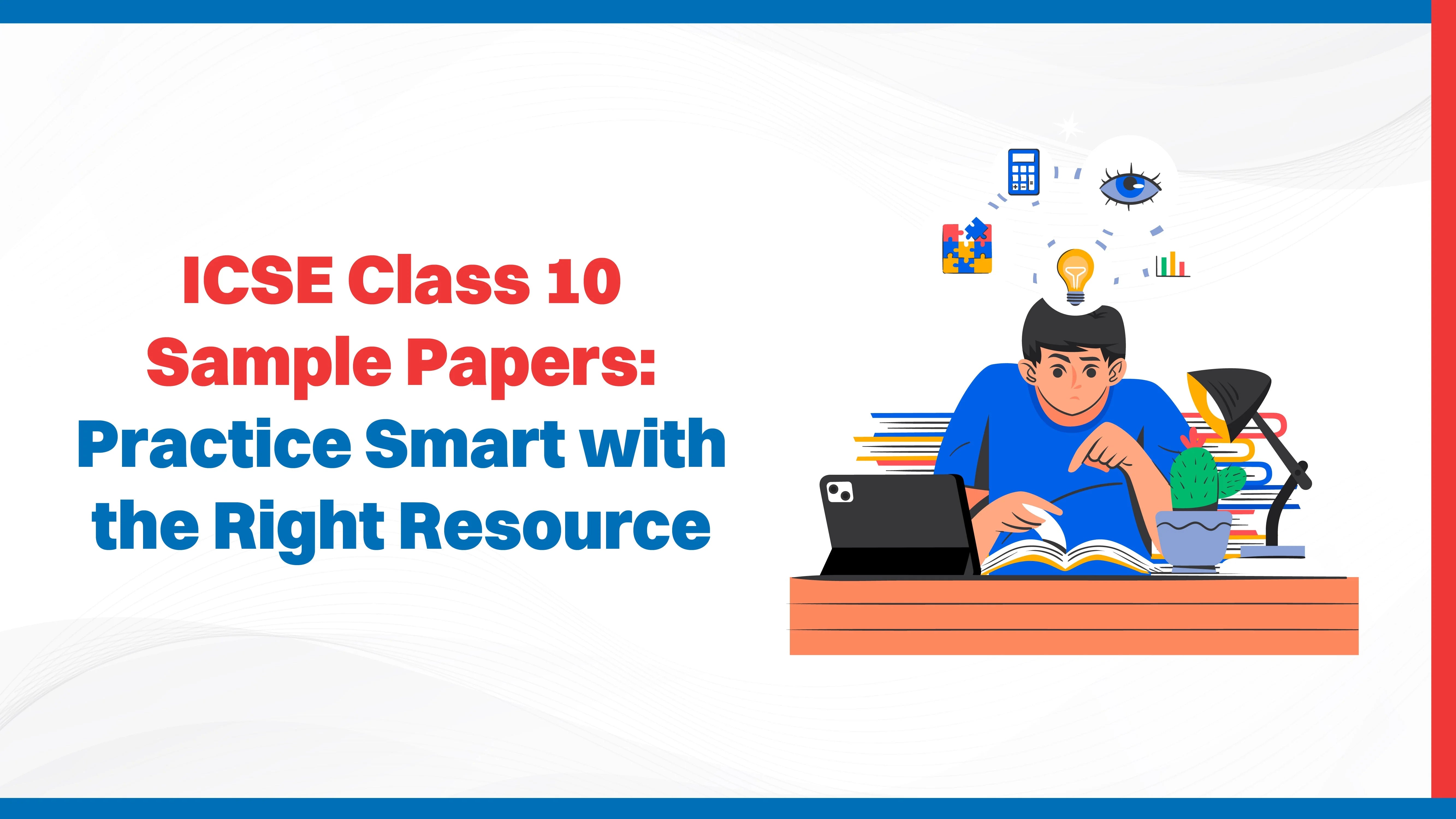 ICSE Class 10 Sample Papers: Practice Smart with the Right Resources