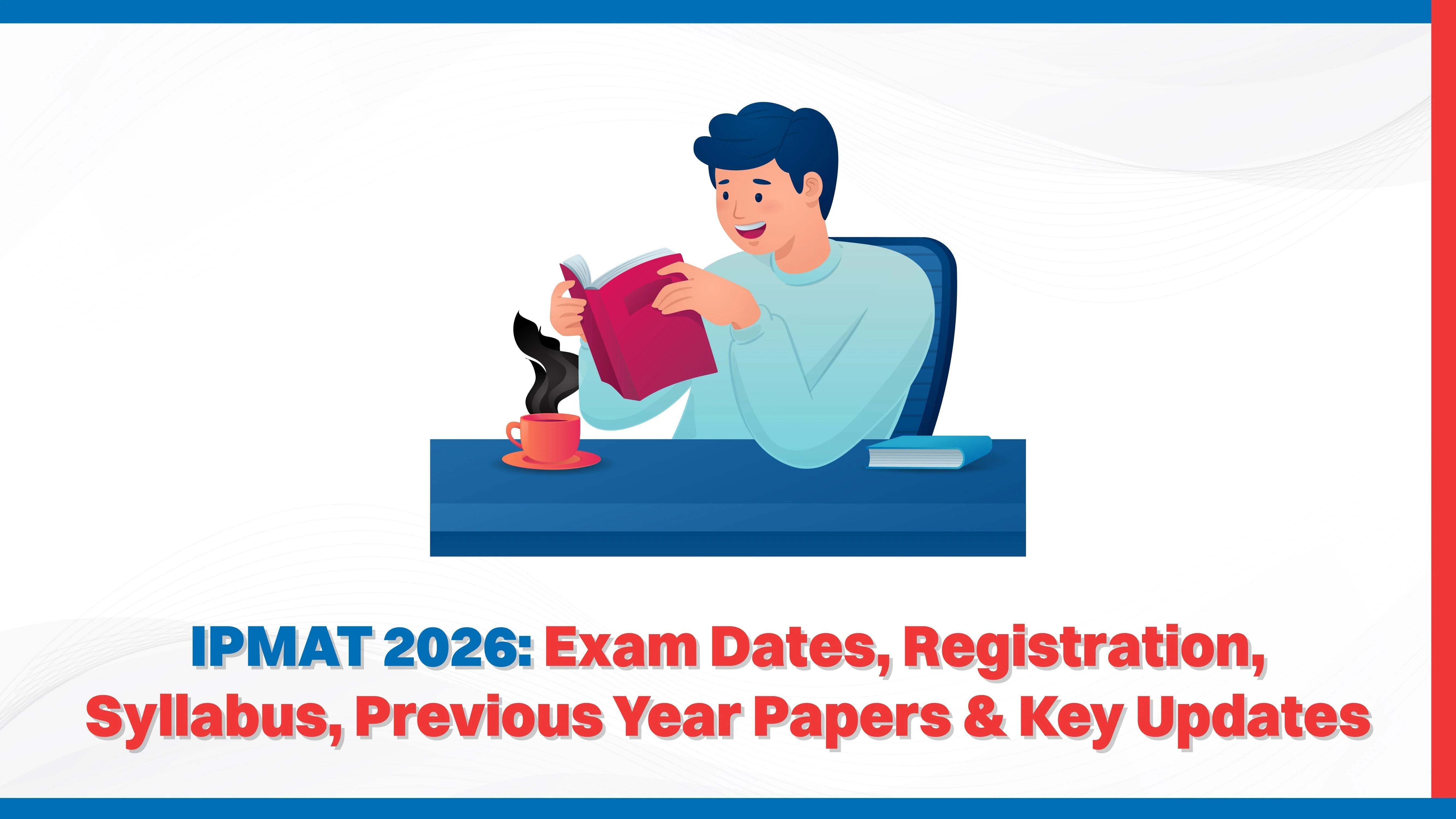 IPMAT 2026: Exam Dates, Registration, Syllabus, Previous Year Papers & Key Updates