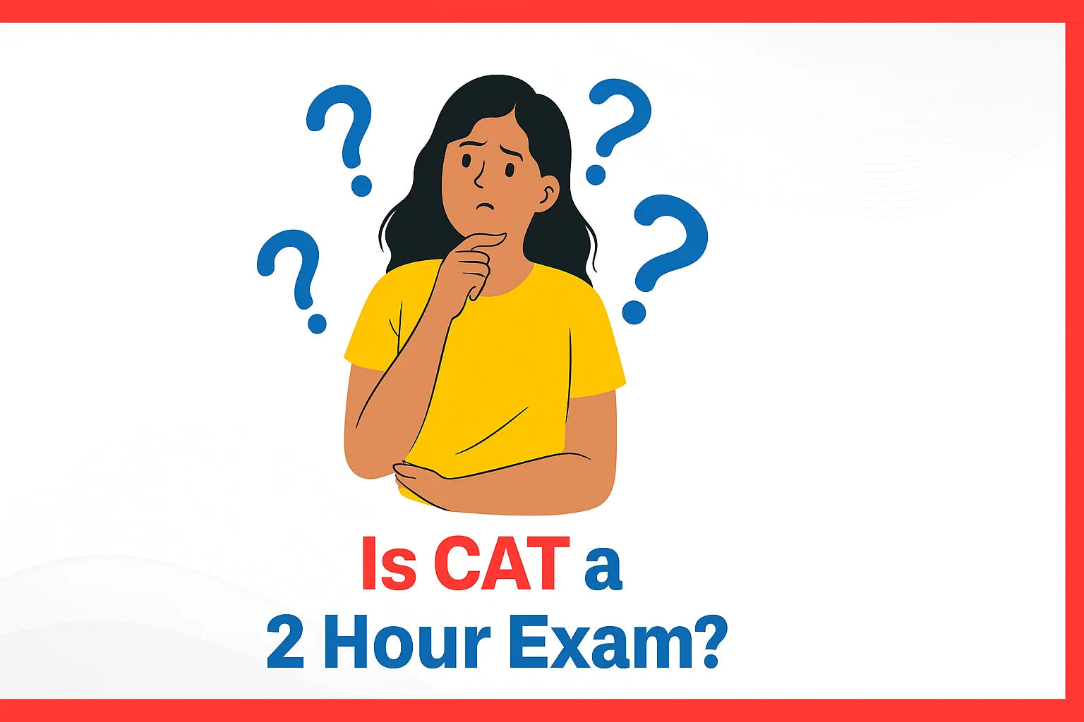 Is CAT a 2 Hour Exam?