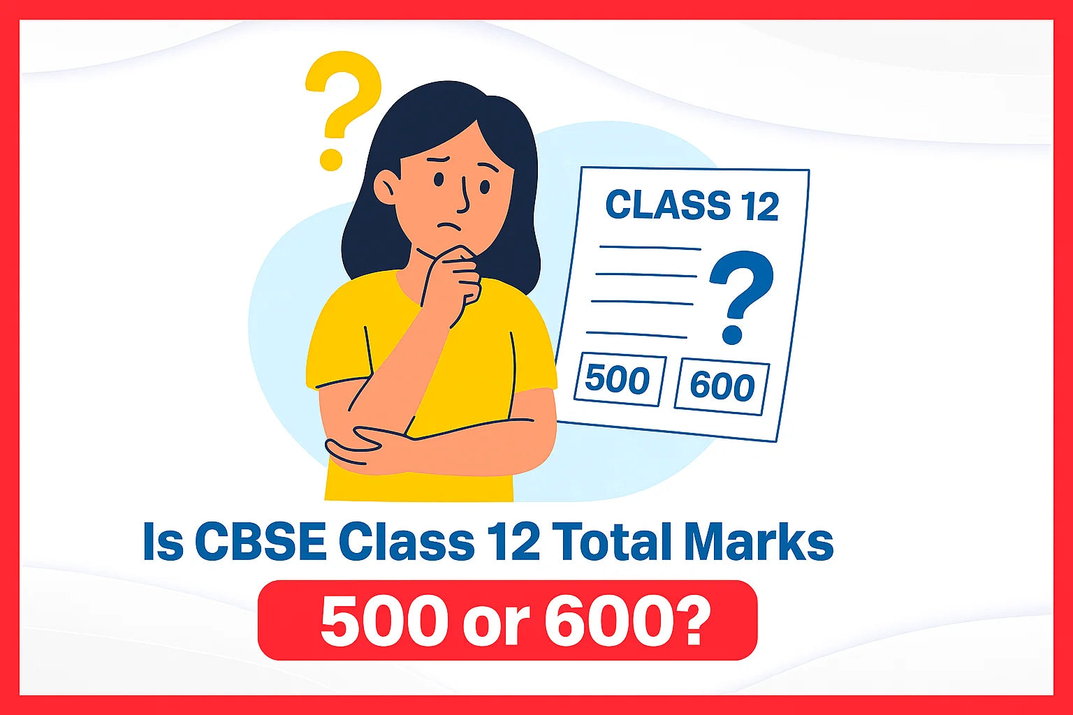 Is CBSE Class 12 Total Marks 500 or 600?