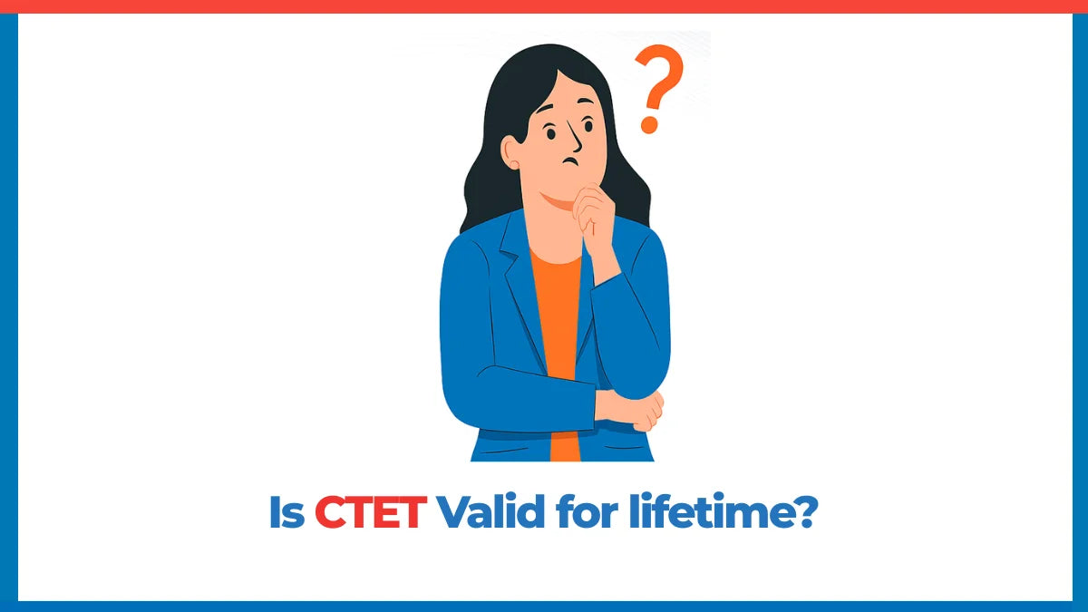 Is CTET Valid for Lifetime?