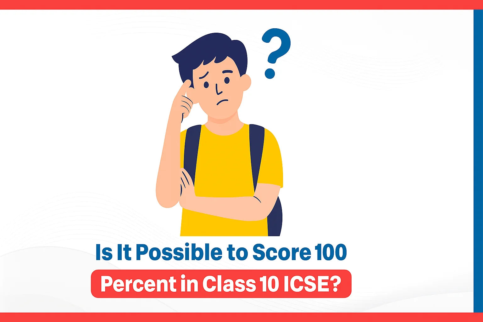 Is It Possible to Score 100 Percent in Class 10 ICSE?