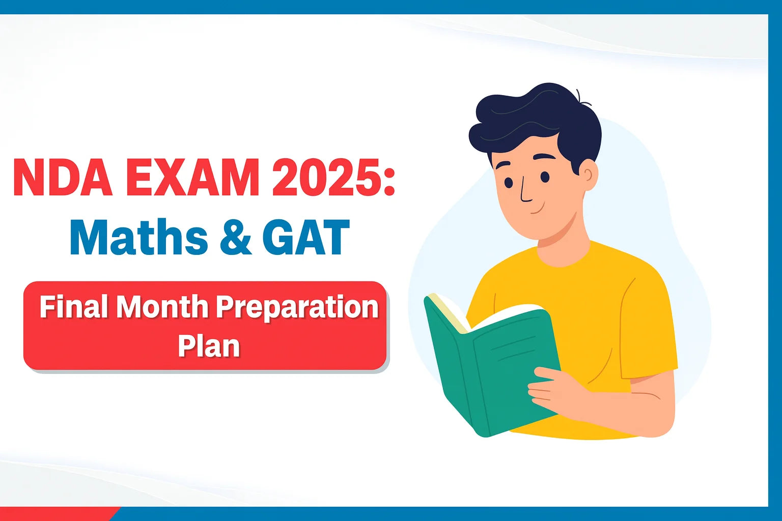 NDA Exam 2025: Maths & GAT Final Month Preparation Plan