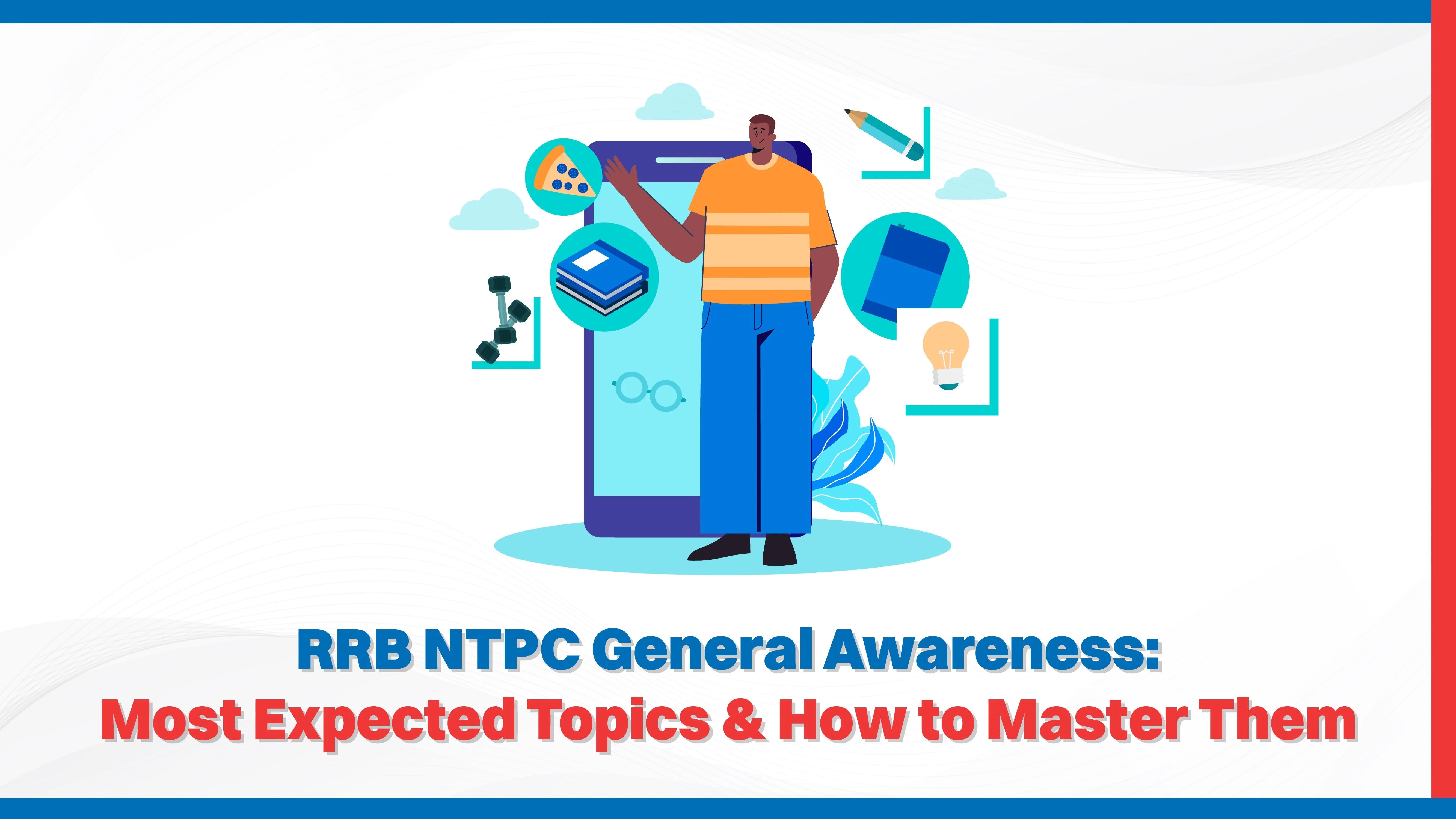 RRB NTPC General Awareness: Most Expected Topics & How to Master Them