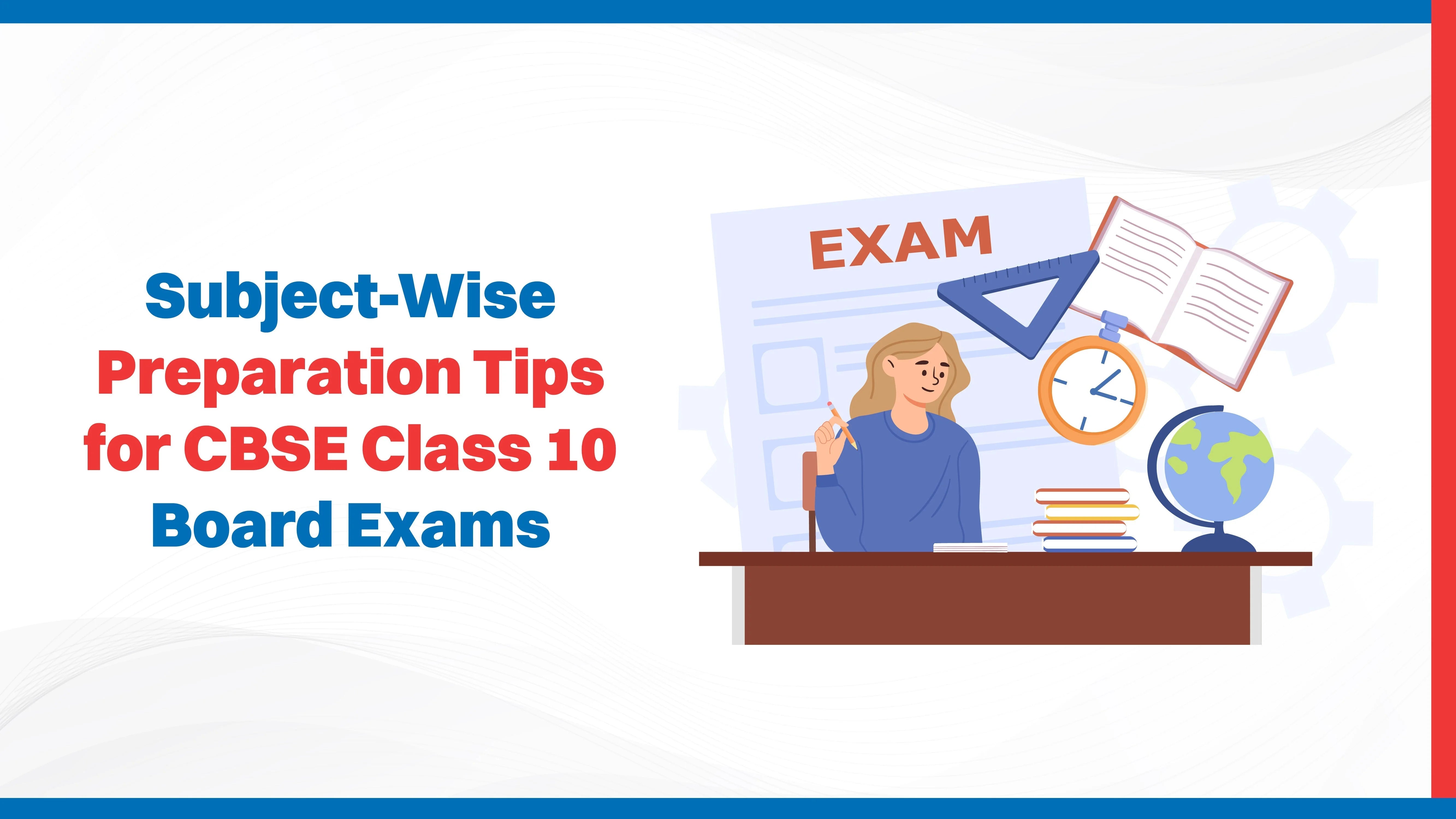 Subject-Wise Preparation Tips for CBSE Class 10 Board Exams