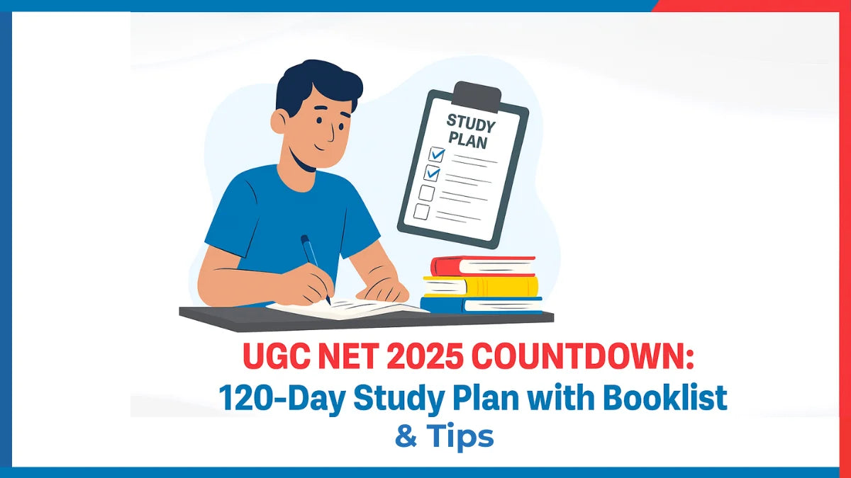UGC NET 2025 Countdown: 120-Day Study Plan with Booklist & Tips
