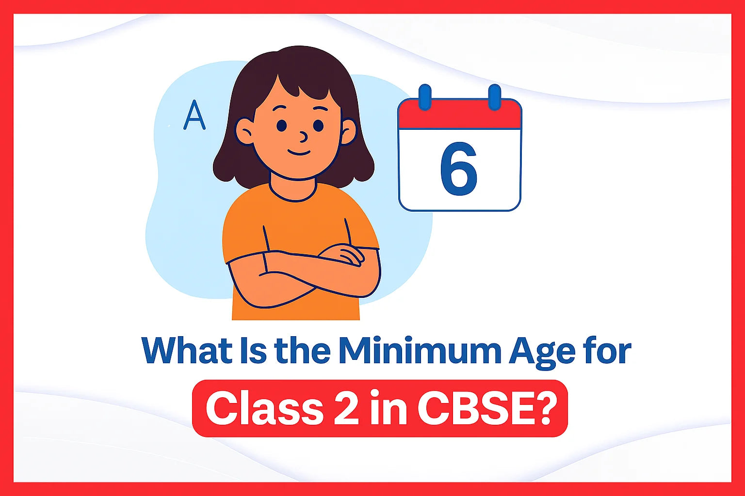 What Is the Minimum Age for Class 2 in CBSE?