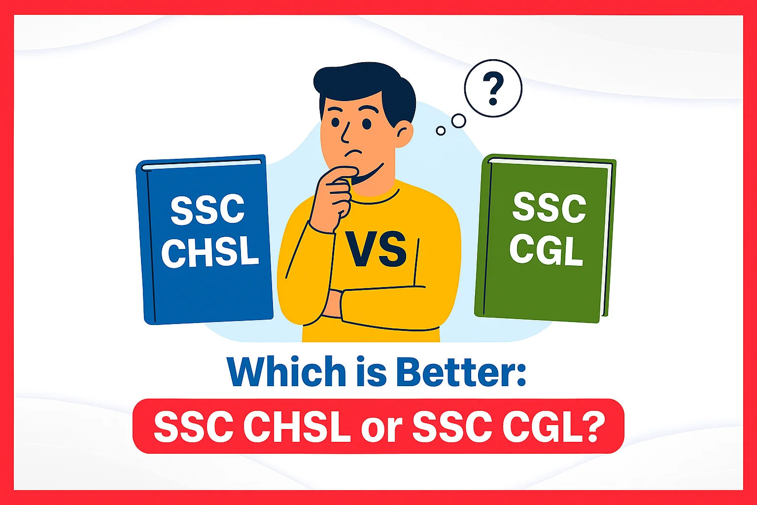 Which is Better: SSC CHSL or SSC CGL?