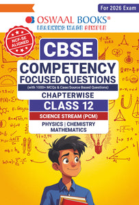CBSE Competency Focused Questions Chapter-wise Class 12: PCM (Physics, Chemistry, Mathematics)